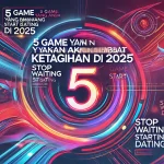 5 Game Yang Akan Membuat Anda Ketagihan Di 2025