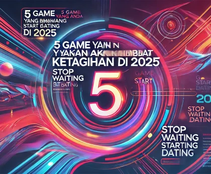 5 Game Yang Akan Membuat Anda Ketagihan Di 2025