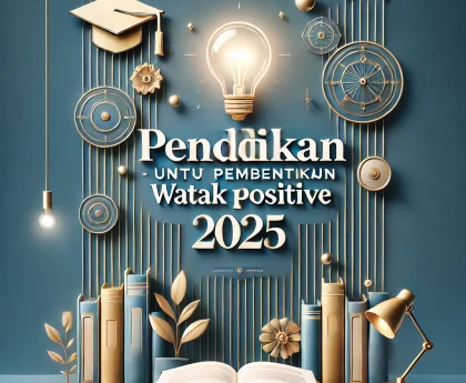 Pendidikan Untuk Pembentukan Watak Positif 2025