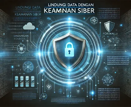 Lindungi Data dengan Keamanan Siber