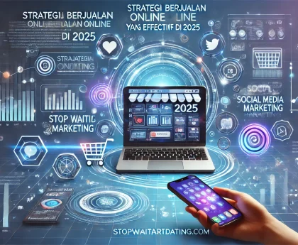 Strategi Berjualan Online yang Efektif di 2025