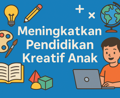 Meningkatkan Pendidikan Kreatif Anak