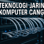 Teknologi Jaringan Komputer Canggih