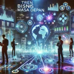 Tren Bisnis Masa Depan