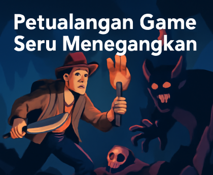 Petualangan Game Seru Menegangkan