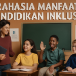 Rahasia Manfaat Pendidikan Inklusif