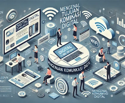 Mengenal Tujuan Komunikasi Digital
