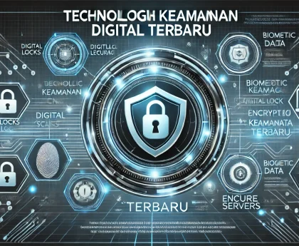 Teknologi Keamanan Digital Terbaru