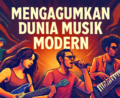 Mengagumkan Dunia Musik Modern