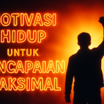 Motivasi Hidup untuk Pencapaian Maksimal