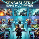 Sensasi Seru Game Multiplayer